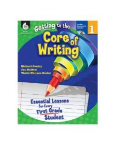 Shell Education Getting To The Core Of Writing: Essential Lessons For Every Student, Grade 1