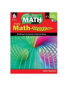 Shell Education Daily Math Stretches: Building Conceptual Understanding, Grades K - 2
