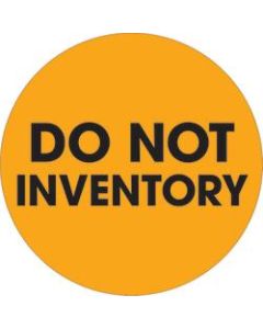 Tape Logic Preprinted Special Handling Labels, DL1251, Do Not Inventory, Round, 2in, Fluorescent Orange, Roll Of 500